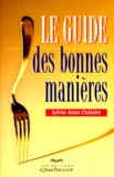 Sylvie-Anne Chatelet - Le Guide Des Bonnes Manieres.