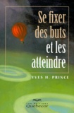 Yves Prince - Se Fixer Des Buts Et Les Atteindre.