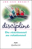 Joe-Ann Benoît - La Discipline. Du Reactionnel Au Relationnel.