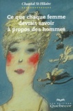 Chantal St-Hilaire - Ce Que Chaque Femme Devrait Savoir A Propos Des Hommes.