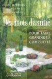 Danielle Choquette - Des Mots D'Amitie. Pour Faire Grandir La Complicite.
