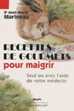 Jean-Marie Marineau - Recettes De Gourmets Pour Maigrir. Seul Ou Avec L'Aide De Votre Medecin.