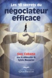 Guy Cabana - Les 10 Secrets Du Negociateur Efficace.