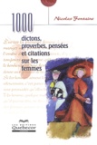 Nicolas Fontaine - 1000 Dictons, Proverbes, Pensees Et Citations Sur Les Femmes.