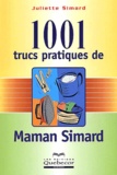 Juliette Simard - 1001 Trucs Pratiques De Maman Simard.