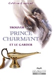 Caroline Gauthier - Trouver Son Prince Charmant Et Le Garder.