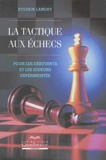 Sylvain Landry - La tactique aux échecs - Pour les débutants et les joueurs expérimentés.