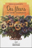 Danielle Choquette - Des fleurs et leurs symboles.