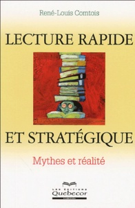 René-Louis Comtois - Lecture rapide et stratégique - Mythes et réalité.