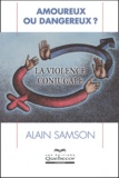 Alain Samson - Amoureux ou dangereux ? - La violence conjugale.