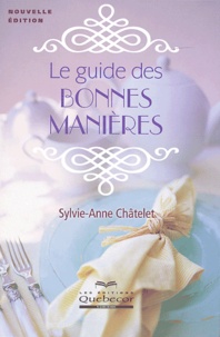 Sylvie-Anne Chatelet - Le guide des bonnes manières.