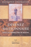 Raymond Thomassin - Devenez millionnaire grâce au marketing de réseau.