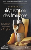 Sylvie Haineault et Gérard Fouillet - Le guide de la dégustation des fromages.