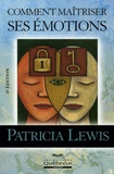 Patricia Lewis - Comment maîtriser ses émotions.