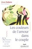 Yvon Dallaire - Les couleurs de l'amour dans le couple - 52 nouvelles chroniques conjugales.