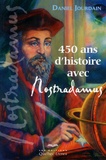 Daniel Jourdain - 450 ans d'histoire avec Nostradamus.