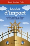 Danie Beaulieu - Leader d'impact - En intervention, en classe et enmilieu de travail 2ED.