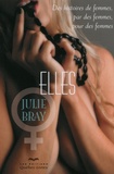 Julie Bray - Elles - Des histoires de femmes par des femmes, pour des femmes.