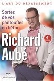 Richard Aubé - Sortez de vos pantoufles en béton (4e édition).