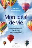 Marthe Saint-Laurent - Mon idéal de vie - Comment choisir la vie qui me ressemble?.