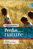 François Cardinal - Perdus sans la nature - Pourquoi les jeunes ne jouent plus dehors et comment y remédier ?.