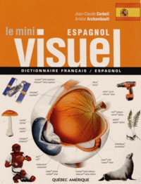 Jean-Claude Corbeil et Ariane Archambault - Le mini visuel espagnol - Dictionnaire français-espagnol.