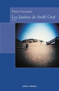 Pierre Cayouette - Les jambes de steffi graf.
