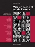 Josette Féral - Mise en scène et Jeu de l'acteur - Entretiens, Tome 3, Voix de femmes.