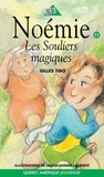 Gilles Tibo et Louise-Andrée Laliberté - Noémie 11 - Les Souliers magiques.