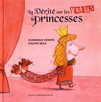 Dominique Demers et Philippe Béha - La vérité sur les vraies princesses.