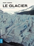 Marc Laberge - Le Glacier - Récits d'aventures.