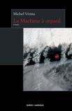 Michel Vézina - La machine a orgueil.
