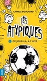 Camille Bouchard - Les atypiques v 01 ce jour-la, a 7h22.
