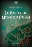 Stéphane Choquette - Le manège de monsieur Grimm.
