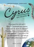 Christiane Duchesne et Carmen Marois - Cyrus, l'encyclopédie qui raconte - Tome 1.