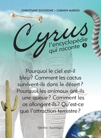 Christiane Duchesne et Carmen Marois - Cyrus - L’encyclopédie qui rac  : Cyrus 1 - L’encyclopédie qui raconte.