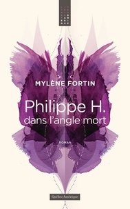 Mylène Fortin - Philippe h. dans l'angle mort.