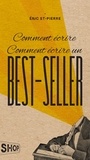 Eric St-Pierre - Comment ecrire un best-seller.