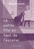 François Gravel - La petite fille en haut de l'escalier.