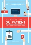 Yves Lamontagne - Le Guide de survie du patient – Dans l’enfer du système de santé.