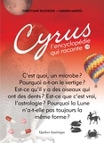Christiane Duchesne et Carmen Marois - Cyrus - L’encyclopédie qui rac  : Cyrus 10 - L’encyclopédie qui raconte.