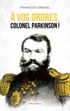 François Gravel - A vos ordres, colonel parkinson !.
