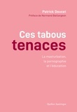 Patrick Doucet - Ces Tabous tenaces - La Masturbation, la pornographie et l’éducation.