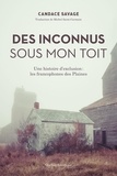 Candace Savage - Des Inconnus sous mon toit - Une histoire d’exclusion : les francophones des Plaines.