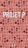  Projet P - Collectif d'autrice - Projet P - Quinze femmes parlent de pénis.