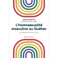 Serge Fisette - L'homosexualité masculine au Québec - De la Nouvelle-France à nos jours.