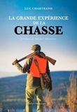 Luc Chartrand - La grande expérience de la chasse.