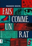 François Gravel - Fais comme un rat.