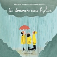 Madeleine Allard et Agathe Bray-Bourret - Un dimanche sous la pluie.