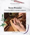 Lyne Bellemare - Terre Promise - L'art de produire ses propres semences.